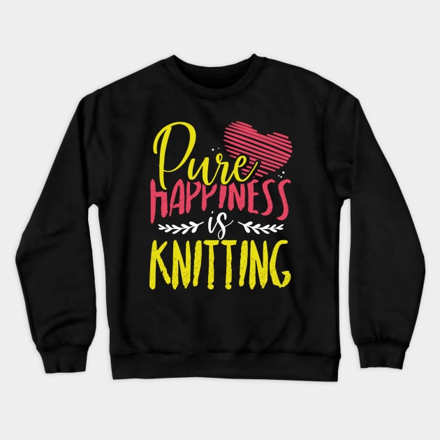 Pure Happiness Is Knitting Crewneck Sweatshirt by ChicagoBoho